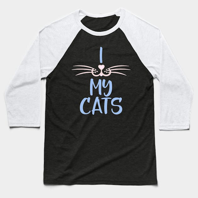 I Love My Cats, Cat Lover Gift With Whiskers Baseball T-Shirt by Blue Zebra